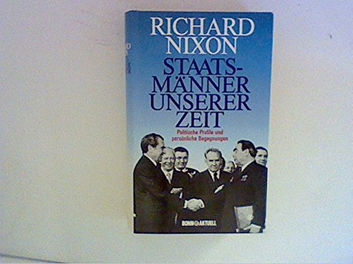 Staatsmänner unserer Zeit. Politische Profile und persönliche Begegnungen
