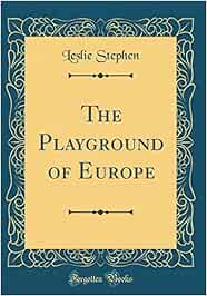 Buy The Playground Of Europe Classic Reprint Book Online At Low Prices In India The Playground Of Europe Classic Reprint Reviews Ratings Amazon In