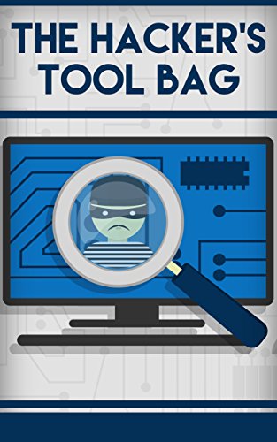 The Hacker's Tool Bag: Big 5 Hacking Tools that are a 'Must Have' in your Tool Box (English Edition)