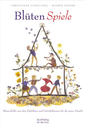 Download Blüten-Spiele: Blütenbilder aus dem Zipfelhaus und Unterhaltsames für die ganze Familie