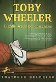 Toby Wheeler: Eighth-Grade Benchwarmer (English Edition) by Thatcher Heldring