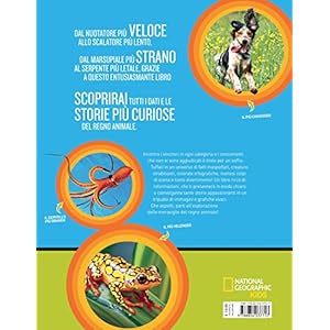 Animali da record. Le specie più grandi, più disgustose, più veloci, più pericolose, più puzzolenti e più piccole del…