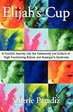 Image de Elijah's Cup: A Family's Journey into the Community and Culture of High-Functioning Autism and Asperger's Syndrome (English Edition)