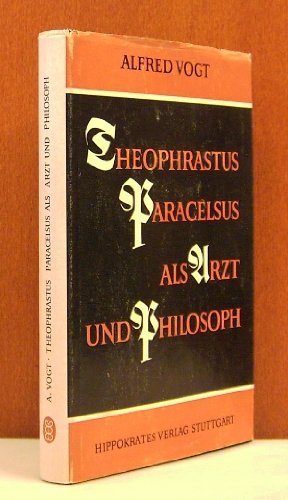 Theophrastus Paracelsus als Arzt und Philosoph