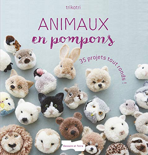 Télécharger Animaux en pompons: 35 projets tout ronds Francais PDF