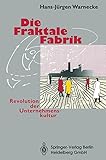 Die Fraktale Fabrik: Revolution der Unternehmenskultur by 