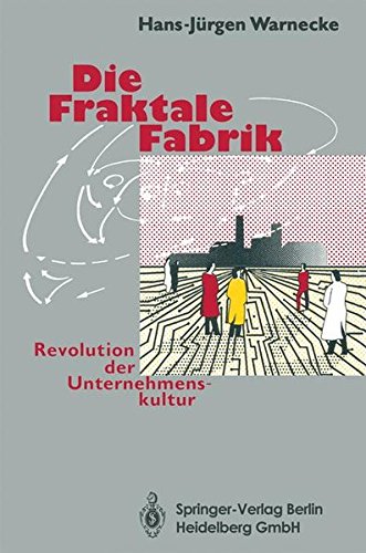 Die Fraktale Fabrik: Revolution der Unternehmenskultur