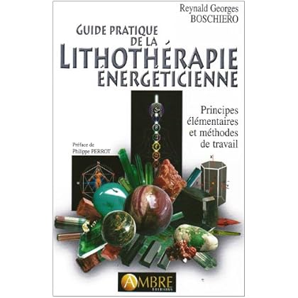 Guide pratique de la lithothérapie énergéticienne : Principes élémentaires et méthodes de travail