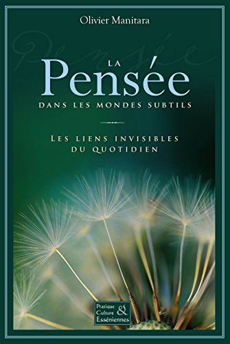 La Pensée dans les Mondes subtils: Les liens invisibles du quotidien (Pratique et culture essénienne) gratuit La Pensée dans les Mondes subtils: Les liens invisibles du quotidien (Pratique et culture essénienne) gratuit