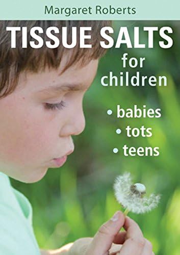 Tissue Salts for Children: Babies, Tots and Teens: Babies, Tots & Teens