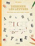 Dessiner les lettres: Une méthode simple pour apprendre à dessiner