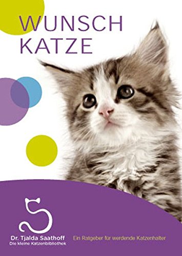 Download WUNSCHKATZE: Ein Ratgeber für werdende Katzenhalter (Die kleine Katzenbibliothek) Download WUNSCHKATZE: Ein Ratgeber für werdende Katzenhalter (Die kleine Katzenbibliothek)