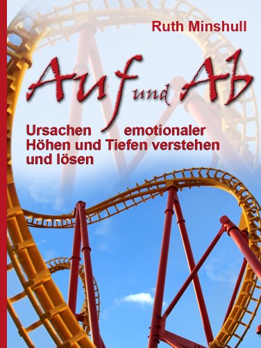 Download Auf und Ab - Ursachen emotionaler Höhen und Tiefen verstehen und lösen Download Auf und Ab - Ursachen emotionaler Höhen und Tiefen verstehen und lösen