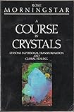 Image de A Course in Crystals: Lessons in Personal Transformation and Global Healing