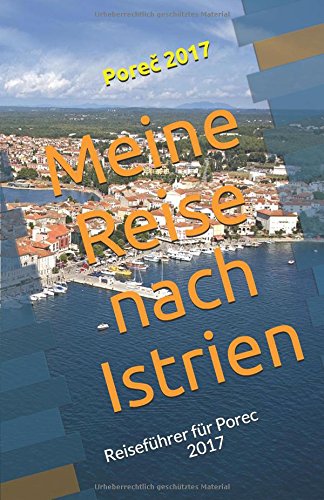 Preisvergleich Produktbild Meine Reise nach Kroatien: Reiseführer für Porec