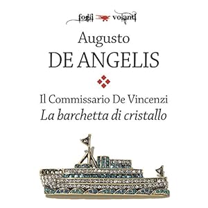 Il commissario De Vincenzi. La barchetta di cristallo (Fogli volanti) Il commissario De Vincenzi. La barchetta di cristallo (Fogli volanti)
