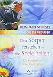Den Körper verstehen - die Seele heilen: Die Botschaften hinter Krankheiten by Reinhard Stengel