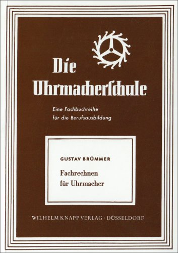 Preisvergleich Produktbild Die Uhrmacherschule: Fachrechnen für Uhrmacher