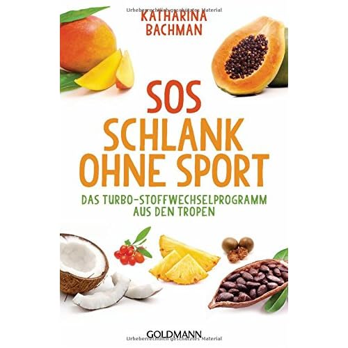 SOS Schlank ohne Sport: Das Turbo-Stoffwechselprogramm aus den Tropen SOS Schlank ohne Sport: Das Turbo-Stoffwechselprogramm aus den Tropen