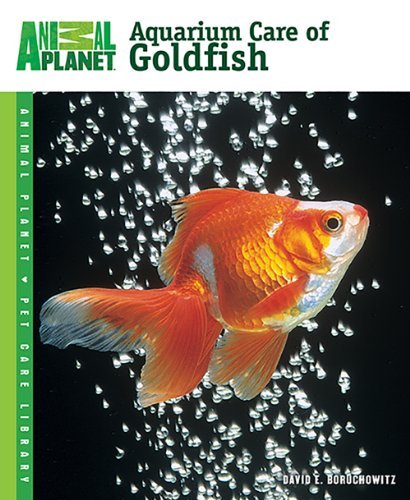 Aquarium Care of Goldfish (Animal Planet?? Pet Care Library) by David E. Boruchowitz (2008-08-02)