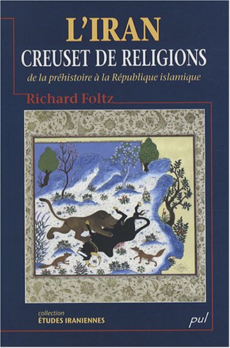 Download L'Iran, creuset de religions : de la préhistoire à la République islamique Download L'Iran, creuset de religions : de la préhistoire à la République islamique