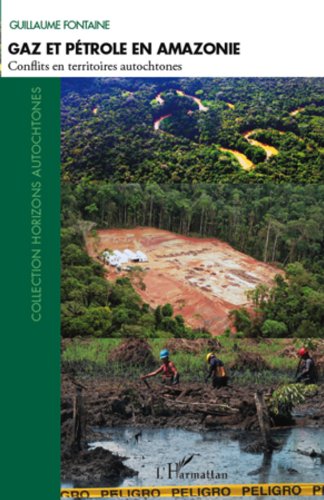 Download Gaz et pétrole en Amazonie: Conflits en territoires autochtones