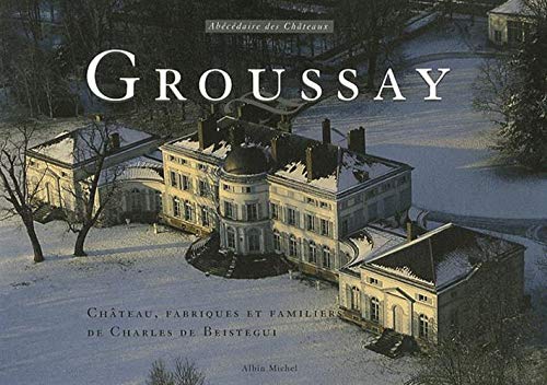 Télécharger Groussay : Château, folies et familiers de Charles de Beistegui Livre PDF Gratuit