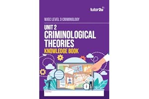 Unit 2 Criminological Theories Knowledge Book for WJEC Level 3 Criminology