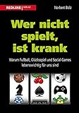 Cover zum Buch Wer nicht spielt, ist krank: Warum Fu...