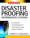 Image de Disaster Proofing Information Systems: A Complete Methodology for Eliminating Single Points of Failure (McGraw-Hill Networking Professional)