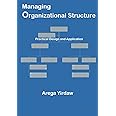 Managing Organizational Structure: Practical Design and Application