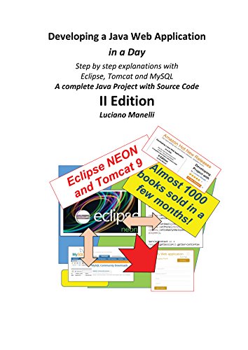 Developing a Java Web Application in a Day: Step by step explanations with Eclipse, Tomcat and MySQL - A complete Java Project with Source Code (Java Web Programming Book 2) (English Edition)