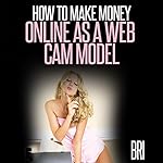 How to Make Money Online as a Webcam Model