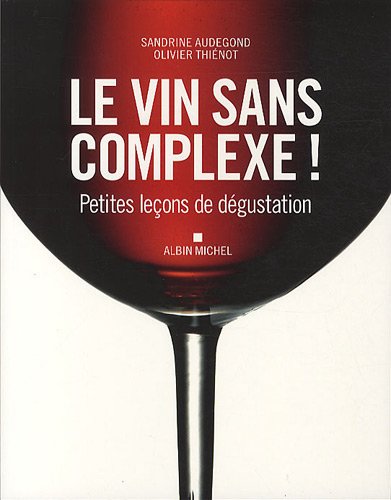 Le vin sans complexe ! : Petites leçons de dégustation en ligne Le vin sans complexe ! : Petites leçons de dégustation en ligne