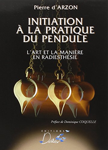 Initiation a  la Pratique du Pendule : L'art et la maniére en radiesthésie en ligne