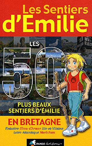 Les Sentiers d'Emilie en Bretagne : Les 50 plus beaux sentiers d'Emilie