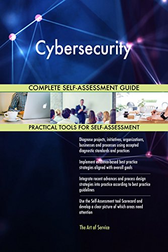 Cybersecurity All-Inclusive Self-Assessment - More than 940 Success Criteria  Instant Visual Insights  Comprehensive Spreadsheet Dashboard  Auto-Prioritized for Quick Results