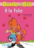 Boule & Bill, Tome 228 : A la folie