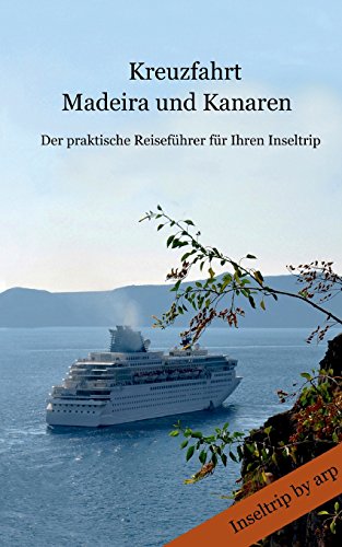Download Kreuzfahrt Madeira und Kanaren: Der praktische Reifeführer für Ihren Inseltrip