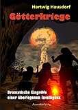 Götterkriege: Dramatische Eingriffe einer überlegenen Intelligenz by 