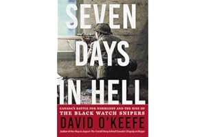 Seven Days in Hell: Canada's Battle for Normandy and the Rise of the Black Watch Snipers