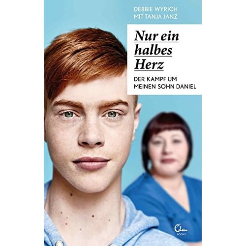 Nur ein halbes Herz: Der Kampf um meinen Sohn Daniel Nur ein halbes Herz: Der Kampf um meinen Sohn Daniel