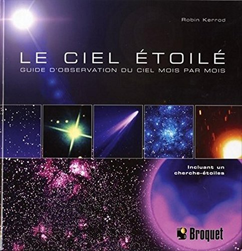 Télécharger Le ciel étoilé : Guide d'observation du ciel mois par mois livre En ligne