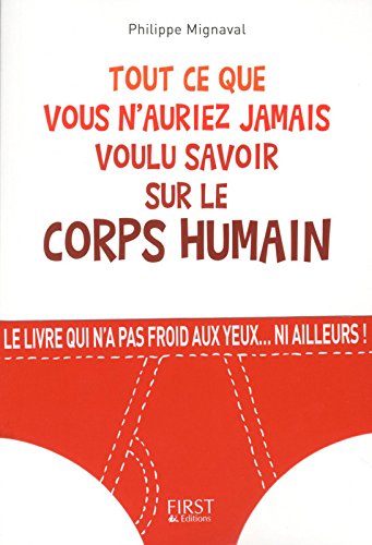 Download Tout ce que vous n'auriez jamais voulu savoir sur le corps humain Download Tout ce que vous n'auriez jamais voulu savoir sur le corps humain