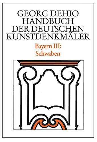 Bayern 3. Schwaben. Handbuch der Deutschen Kunstdenkm??ler by Georg Dehio (2008-07-06)