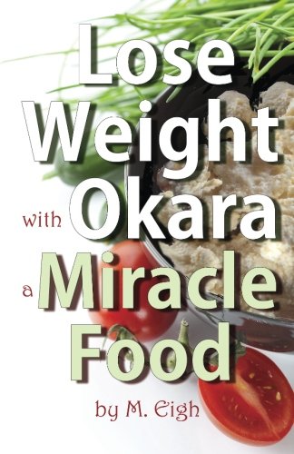 Preisvergleich Produktbild Lose Weight with Okara: a Miracle Food