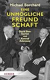 Eine unmögliche Freundschaft: David Ben-Gurion und Konrad Adenauer by 