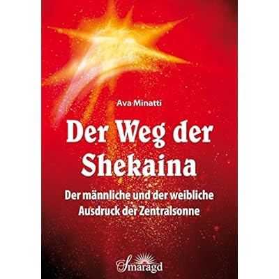 Der Weg Der Shekaina Der Mannliche Und Der Weibliche Ausdruck Der Zentralsonne Pdf Online Free Prebenasho