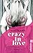 Cover zum Buch Gefährlich schön: Crazy in Love 1