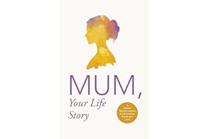 Mum, Your Life Story: A Guided Memory Journal of Life Lessons, Family and Love